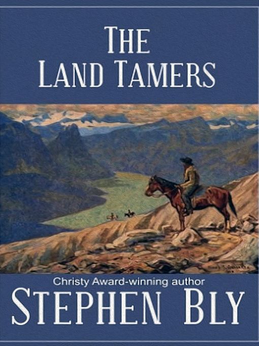 Title details for The Land Tamers by Stephen Bly - Available